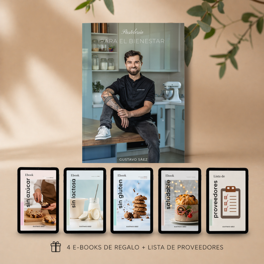Libro "Pastelería para el Bienestar" + 4 libros digitales (Sin gluten, sin lactosa, sin azúcar y más) + Envío GRATIS + Lista de proveedores de REGALO